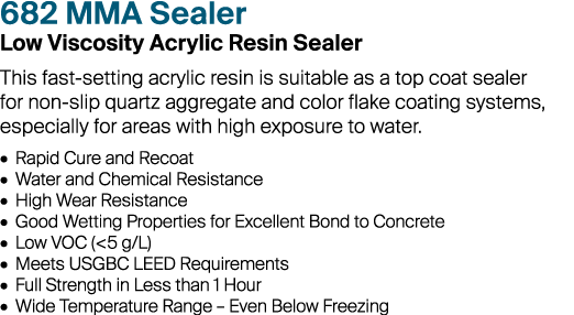 682 MMA Sealer Low Viscosity Acrylic Resin Sealer This fast-setting acrylic resin is suitable as a top coat sealer fo...