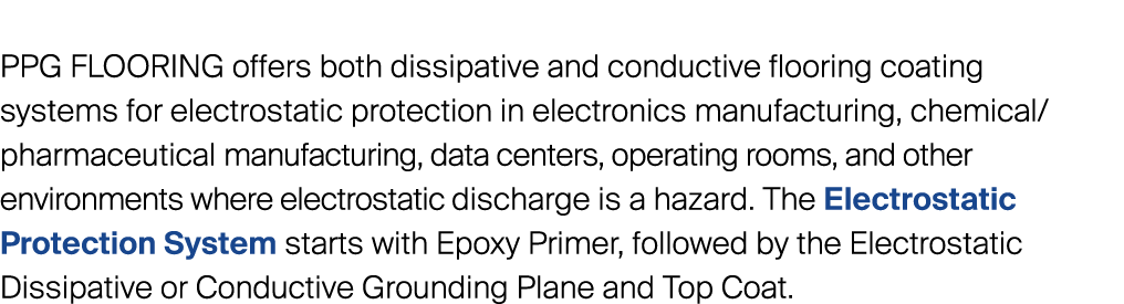 PPG Flooring offers both dissipative and conductive flooring coating systems for electrostatic protection in electron...
