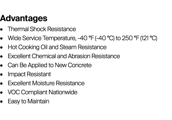 Advantages • Thermal Shock Resistance • Wide Service Temperature, -40 °F (-40 °C) to 250 °F (121 °C) • Hot Cooking Oi...