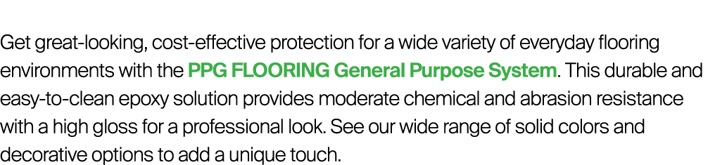 Get great-looking, cost-effective protection for a wide variety of everyday flooring environments with the PPG FLOORI...