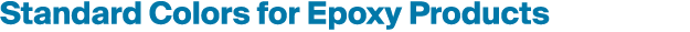 Standard Colors for Epoxy Products