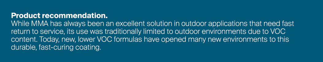 Product recommendation. While MMA has always been an excellent solution in outdoor applications that need fast return...