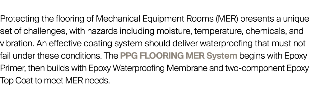 Protecting the flooring of Mechanical Equipment Rooms (MER) presents a unique set of challenges, with hazards includi...