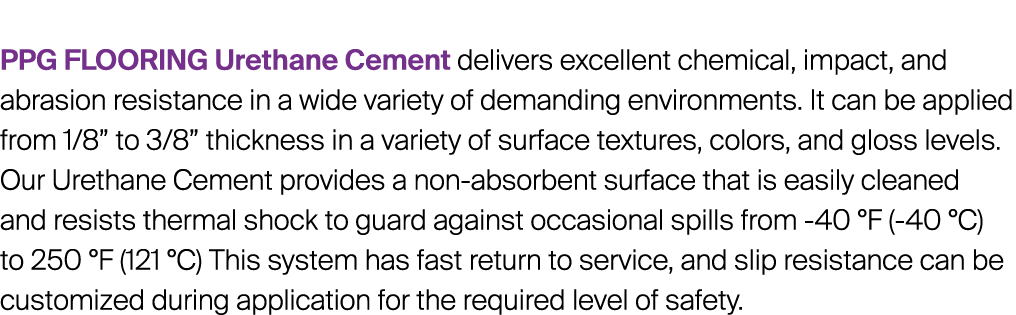 PPG FLOORING Urethane Cement delivers excellent chemical, impact, and abrasion resistance in a wide variety of demand...
