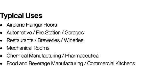 Typical Uses • Airplane Hangar Floors • Automotive / Fire Station / Garages • Restaurants / Breweries / Wineries • M...