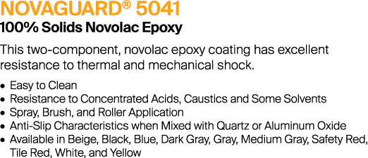 NOVAGUARD® 5041 100% Solids Novolac Epoxy This two-component, novolac epoxy coating has excellent resistance to therm...