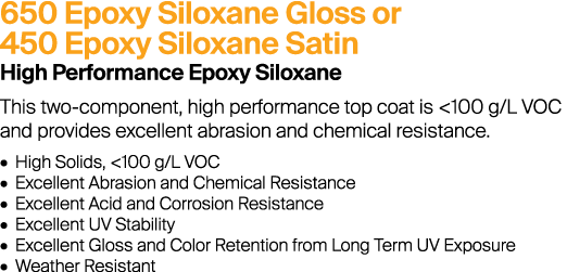 650 Epoxy Siloxane Gloss or 450 Epoxy Siloxane Satin High Performance Epoxy Siloxane This two-component, high perform...